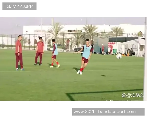 国足新名单聚焦年轻化与稳定性本月赴阿联酋进行拉练备战